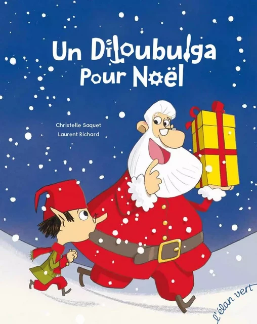 Un Diloubulga pour Noël - Christelle Saquet - L'Elan Vert