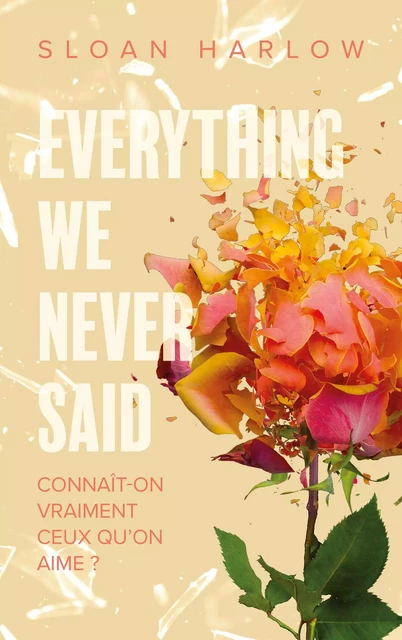 Everything we never said - Connaît-on vraiment ceux qu'on aime ? - Sloan Harlow - Hachette Romans