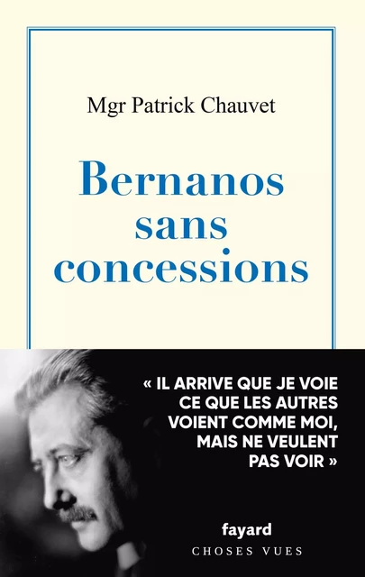 Bernanos sans concessions - Monseigneur Patrick Chauvet - Fayard