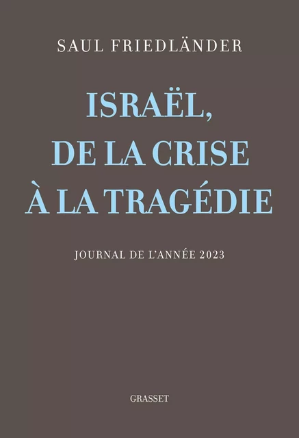 Israël, de la crise à la tragédie - Saül Friedländer - Grasset