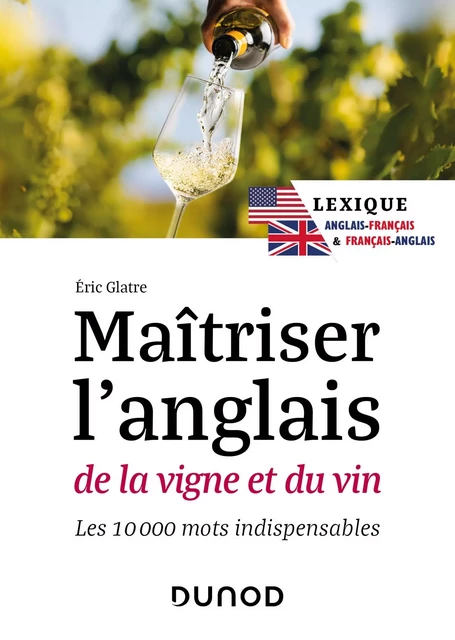 Maîtriser l'anglais de la vigne et du vin - 2e éd. - Eric Glatre - Dunod