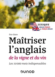 Maîtriser l'anglais de la vigne et du vin - 2e éd.