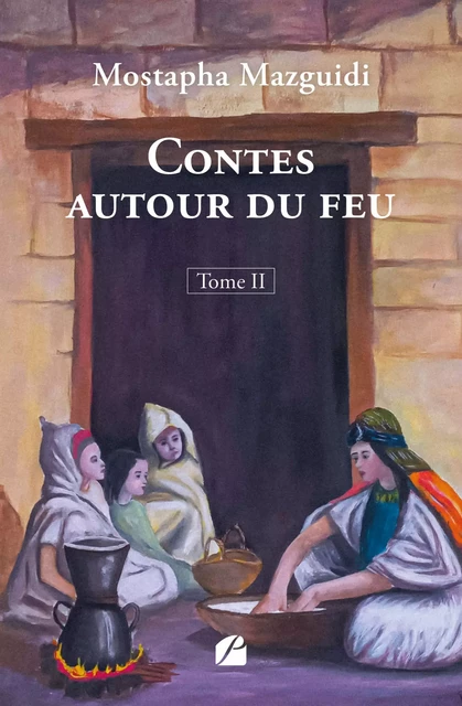 Contes autour du feu - Tome II - Mostapha Mazguidi - Editions du Panthéon