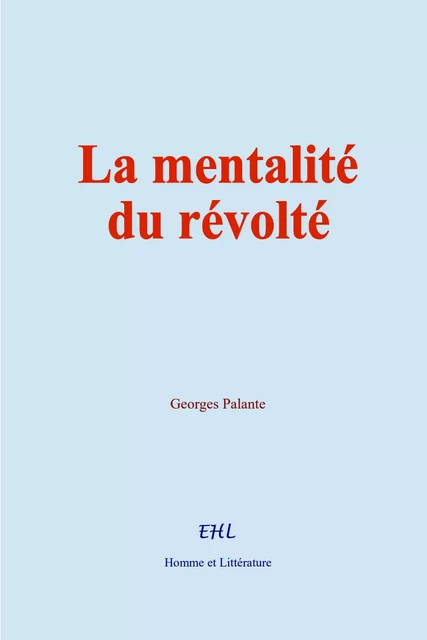 La mentalité du révolté - Georges Palante - Editions Homme et Litterature