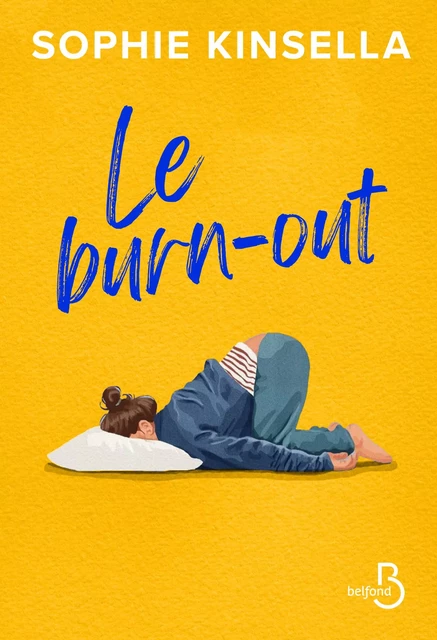 Le Burn-Out: Roman nouveauté 2024 de Sophie Kinsella, Livre de romance feel good, Une bombe de rire et d'émotions par la créatrice de L'accro du Shopping - Sophie Kinsella - Place des éditeurs