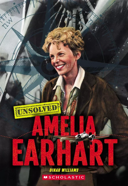 Amelia Earhart (Unsolved) - Dinah Williams - Scholastic Inc.