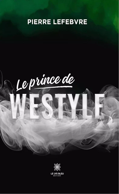 Le prince de Westyle - Pierre Lefebvre - Le Lys Bleu Éditions