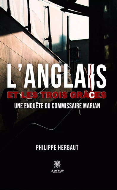 L’anglais et les trois grâces - Philippe Herbaut - Le Lys Bleu Éditions