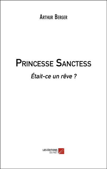 Princesse Sanctess - Arthur Berger - Les Éditions du Net