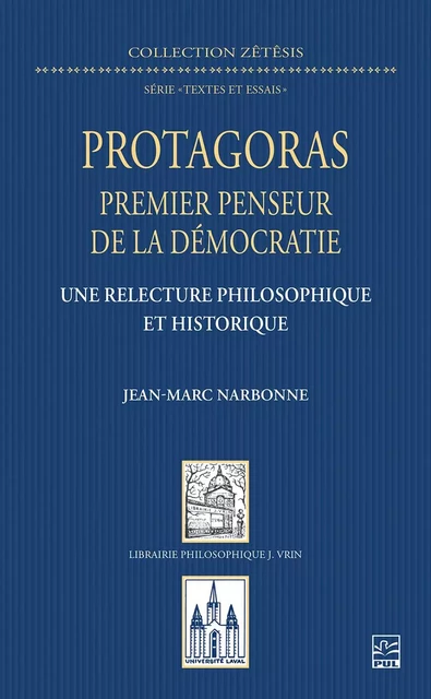 Protagoras, premier penseur de la démocratie - Jean-Marc Narbonne - Presses de l'Université Laval