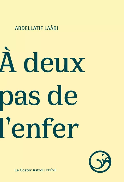 À deux pas de l'enfer - Abdellatif Laâbi - Le Castor Astral éditeur