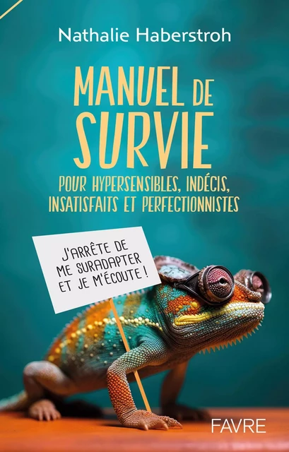 Manuel de survie - Pour hypersensibles, indécis, insatisfaits et perfectionnistes - Nathalie Haberstroh - Groupe Libella