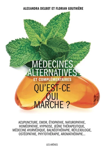 Médecines alternatives et complémentaires : qu'est-ce qui marche ? - Alexandra Delbot, Florian Gouthière - Groupe Margot