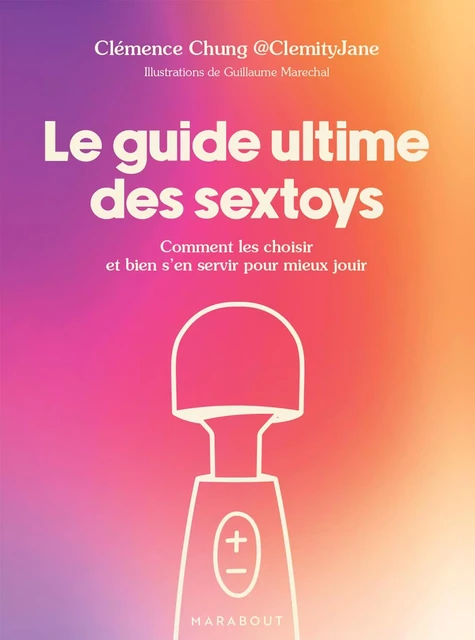 Le guide ultime des sextoys - Clémence Chung @ClemityJane - Marabout