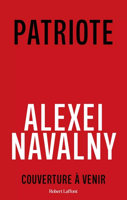 Patriote - Alexeï Navalny - Groupe Robert Laffont