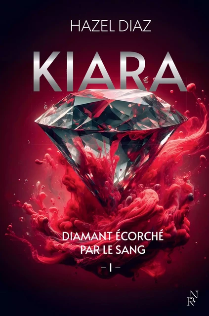 Kiara, diamant écorché par le sang, tome 1 : Livre de romance d'Hazel Diaz, dark romance moderne, Grand succès sur Wattpad, livre nouveauté 2024 - Hazel Diaz - L'Archipel