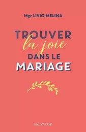 Trouver la joie dans le mariage