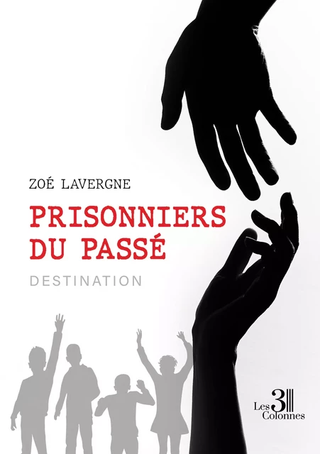 Prisonniers du passé – Destination - Lavergne Zoé - Éditions les 3 colonnes