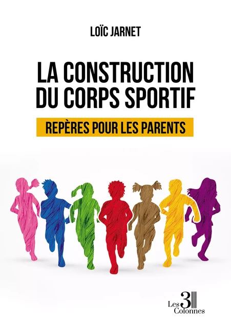 La construction du corps sportif - Loïc Jarnet - Éditions les 3 colonnes