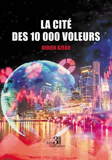 La cité des 10 000 voleurs - Didier Azeau - Éditions les 3 colonnes