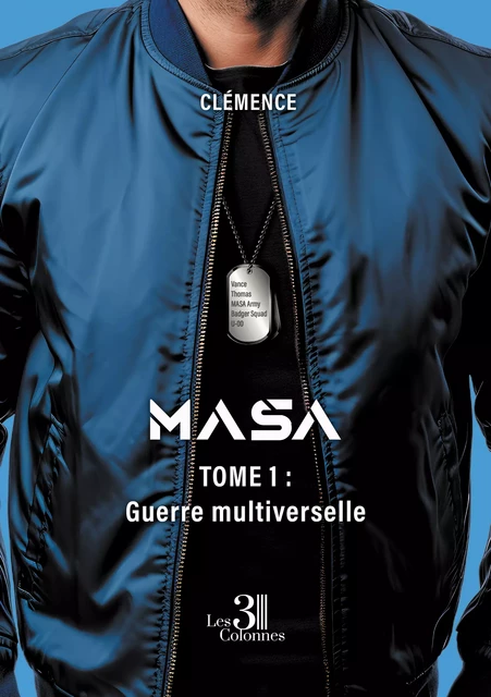 MASA – Tome 1 : Guerre multiverselle -  Clémence - Éditions les 3 colonnes