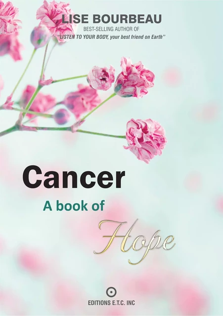 Cancer - A book of hope - Lise Bourbeau - Les Éditions E.T.C. Inc