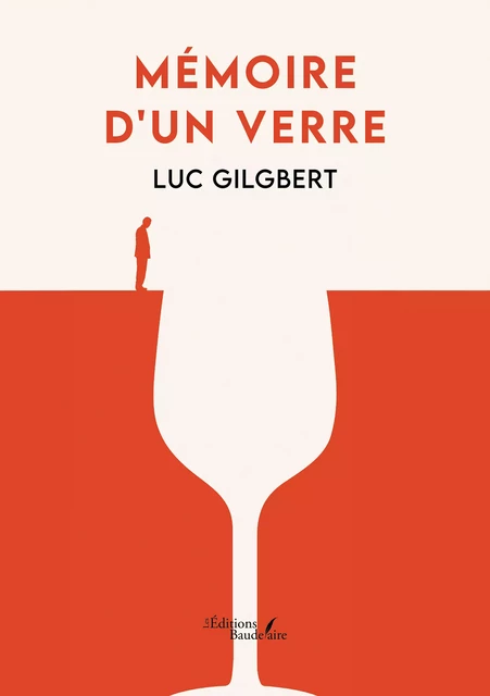 Mémoire d'un verre - Luc Gilgbert - Éditions Baudelaire