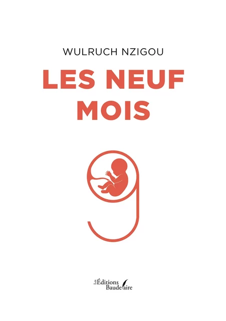 Les neuf mois - Nzigou Wulruch - Éditions Baudelaire