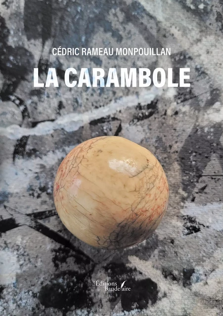 La carambole - Cédric Rameau Monpouillan - Éditions Baudelaire