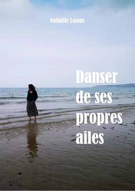 Danser de ses propres ailes - Nathalie Lafont - Librinova