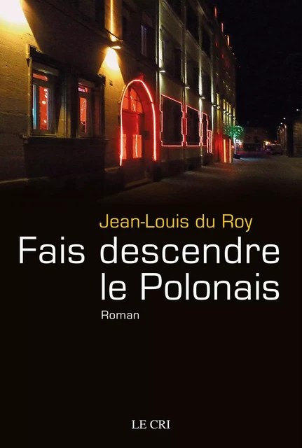 Fais descendre le polonais - Jean-Louis du Roy - Le Cri