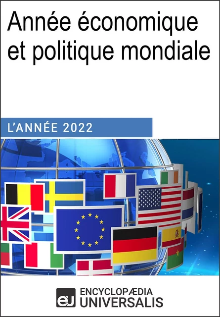 Année économique et politique mondiale - 2022 -  Encyclopaedia Universalis - Encyclopaedia Universalis