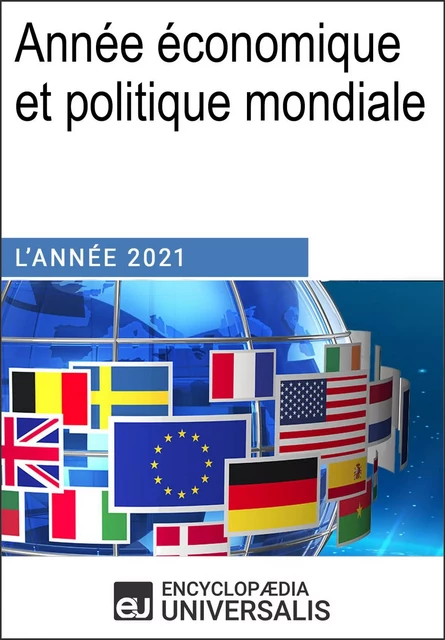 Année économique et politique mondiale - 2021 -  Encyclopaedia Universalis - Encyclopaedia Universalis