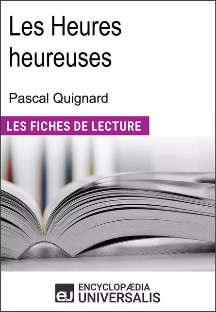 Les heures heureuses de Pascal Quignard - Encyclopædia Universalis - Encyclopaedia Universalis