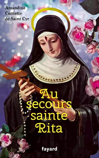 Au secours sainte Rita - Amandine Cornette de Saint Cyr - Fayard