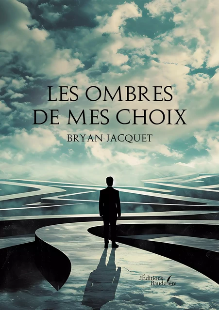 Les ombres de mes choix - Jacquet Bryan - Éditions Baudelaire