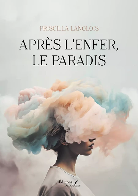 Après l'enfer, le paradis - Langlois Priscilla - Éditions Baudelaire