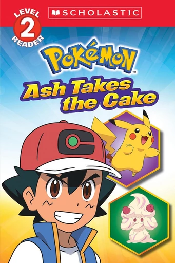 Ash Takes the Cake (Pokémon: Scholastic Reader, Level 2) - Maria S. Barbo - Scholastic Inc.