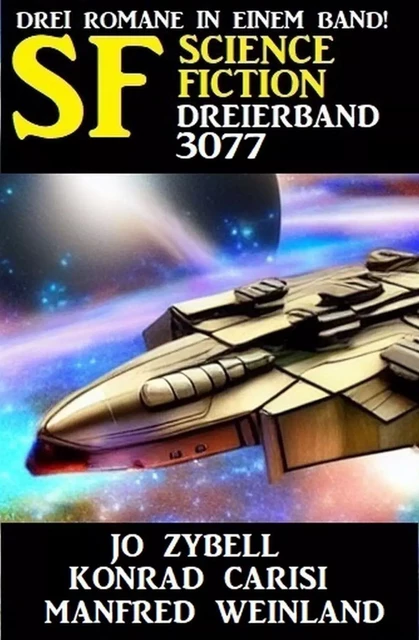 Science Fiction Dreierband 3077 - Drei Romane in einem Band - Konrad Carisi, Jo Zybell, Manfred Weinland - Bathranor Books