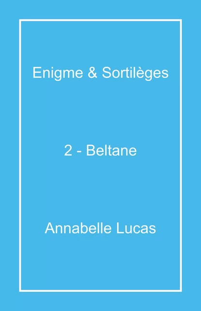 Enigme & Sortilèges - Annabelle Lucas - Librinova