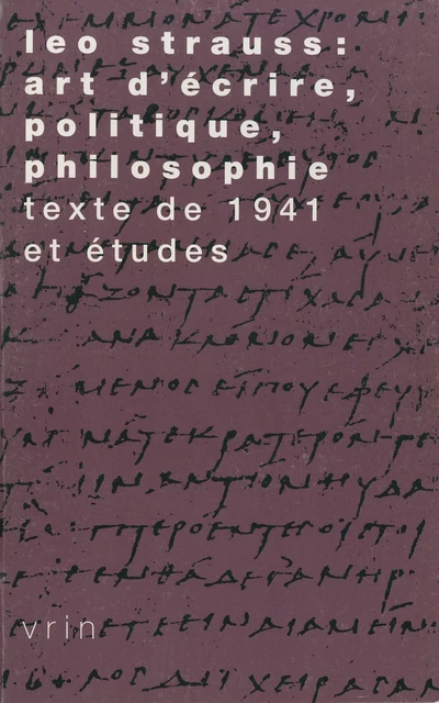 Leo Strauss : Art d’écrire, politique, philosophie -  - Vrin