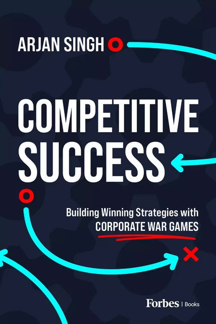 Competitive Success - Arjan Singh - Forbes Books