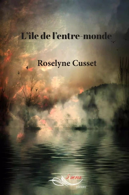 L'île de l'entre-monde - Roselyne Cusset - 5 sens éditions