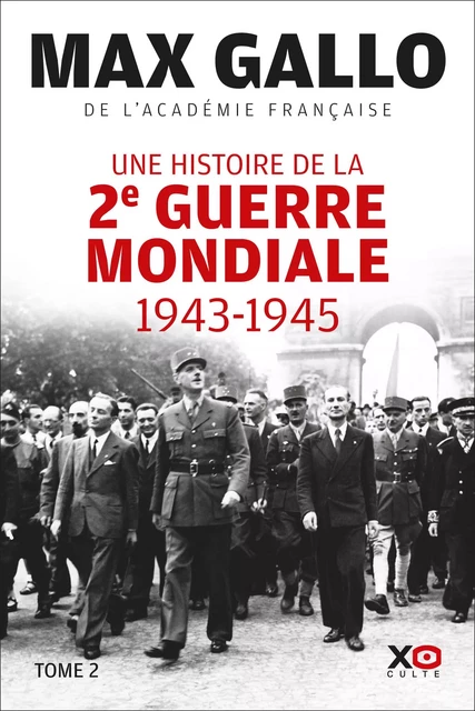 Une histoire de la Deuxième Guerre mondiale - 1943 - 1945 - Tome 2 - Max Gallo - XO éditions