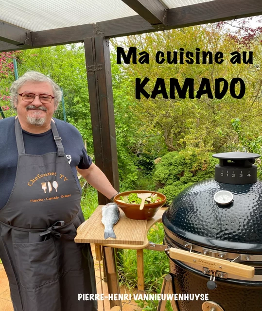 Ma cuisine au Kamado - Pierre-Henri Vannieuwenhuyse - Vannieuwenhuyse Pierre-Henri