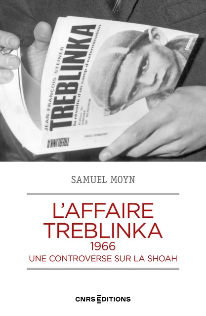 L'affaire Treblinka, 1966 - Une controverse sur la Shoah - Samuel Moyn - CNRS editions