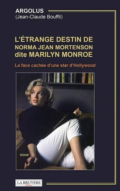 L'étrange destin de Norma Jean Mortenson dite Marilyn Monroe -  Argolus - Editions La Bruyère