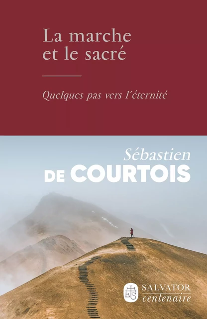 La marche et le sacré - Sébastien de Courtois - Éditions Salvator