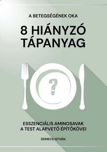 A betegségének oka: 8 hiányzó tápanyag - Demecs István - Vitaking