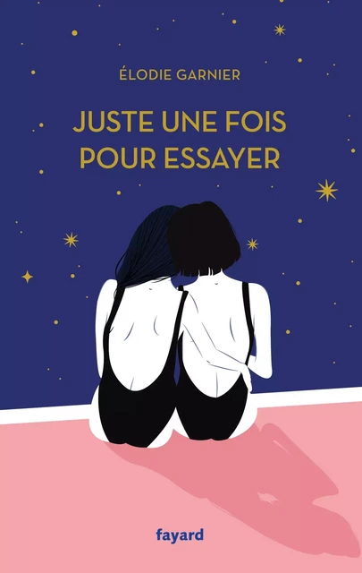 Juste une fois pour essayer - Elodie Garnier - Fayard